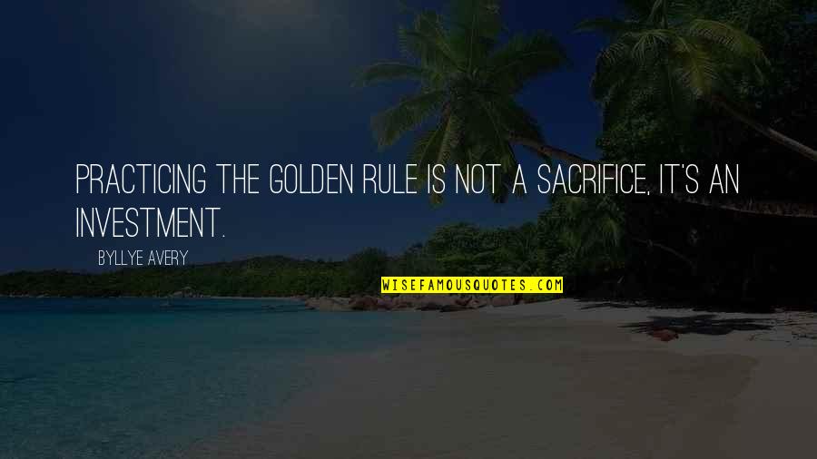 Patriotic Sacrifice Quotes By Byllye Avery: Practicing the Golden Rule is not a sacrifice,