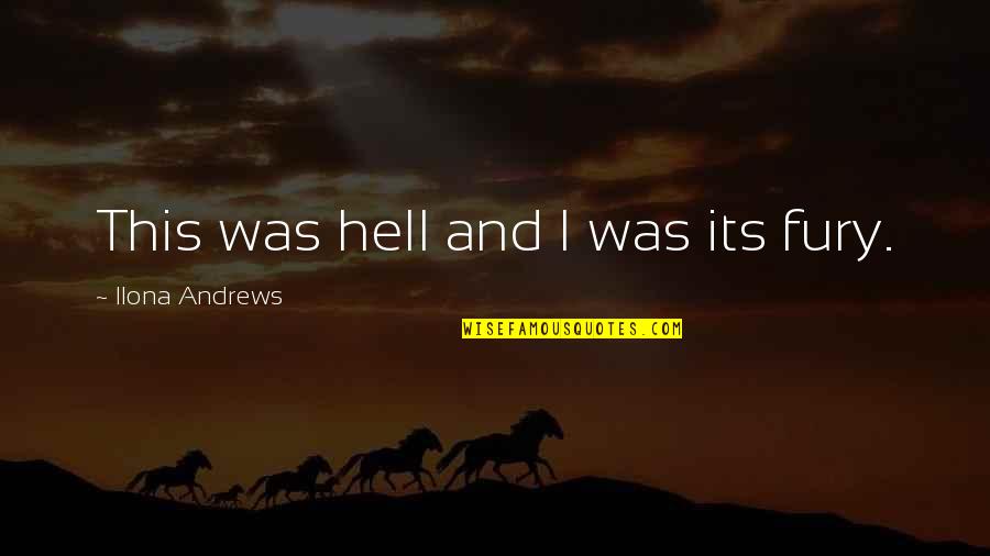 Patriotism In India Quotes By Ilona Andrews: This was hell and I was its fury.