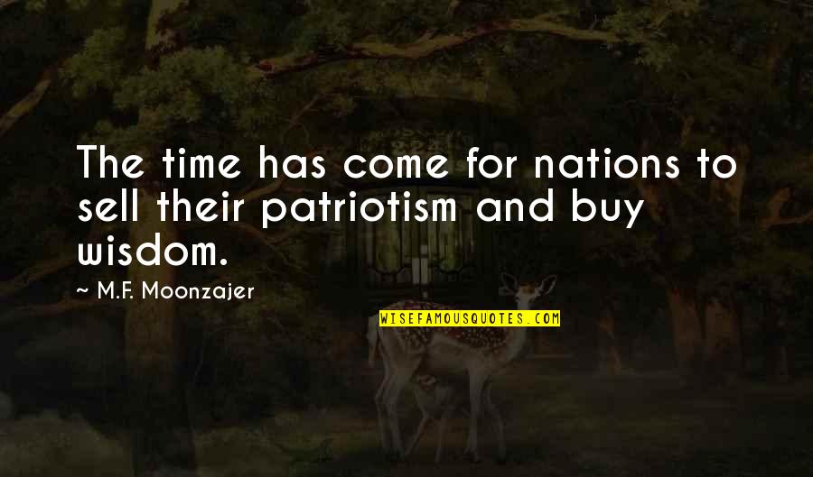 Patriotism Quotes By M.F. Moonzajer: The time has come for nations to sell