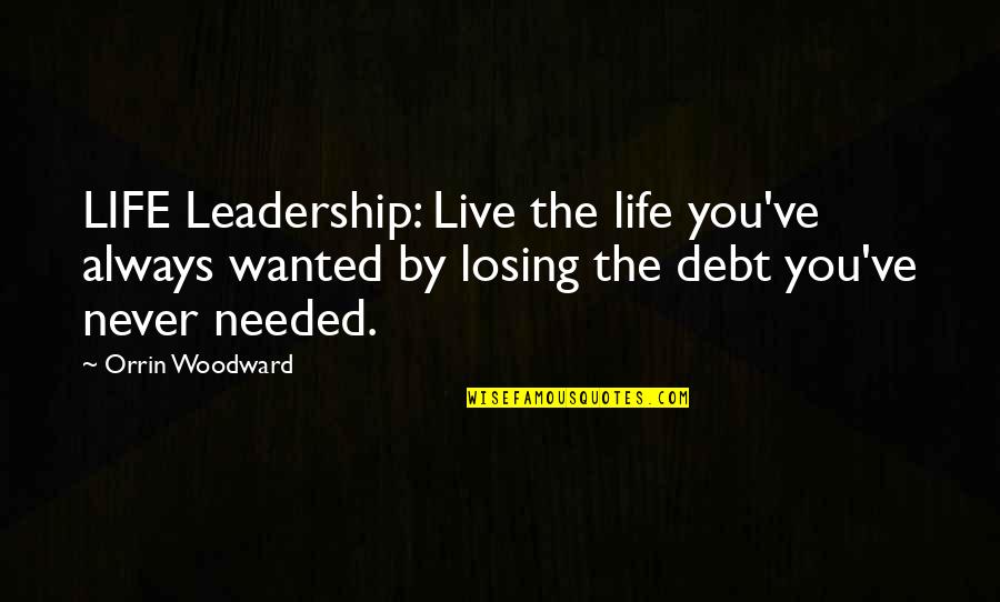 Patriots And Tyrants Quotes By Orrin Woodward: LIFE Leadership: Live the life you've always wanted