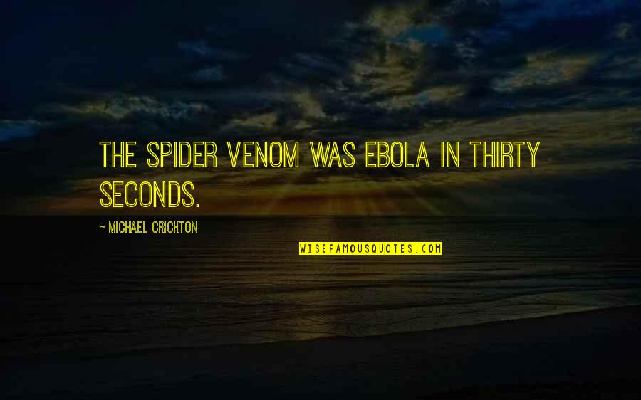 Patriots Colts Postgame Quotes By Michael Crichton: The spider venom was Ebola in thirty seconds.