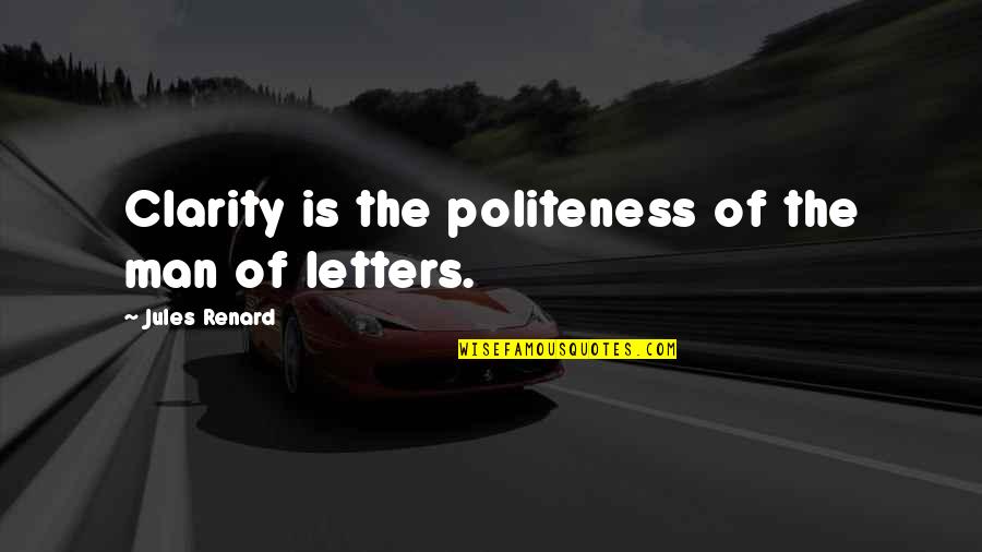 Patriots Football Quotes By Jules Renard: Clarity is the politeness of the man of