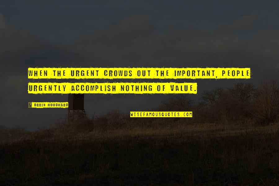 Patriots Game Day Quotes By Orrin Woodward: When the urgent crowds out the important, people Patriots Game Day Quotes By Orrin Woodward: When the urgent crowds out the important, people