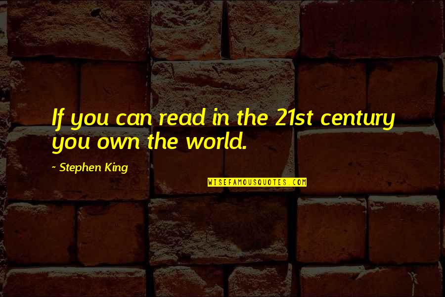 Patristics Series Quotes By Stephen King: If you can read in the 21st century Patristics Series Quotes By Stephen King: If you can read in the 21st century