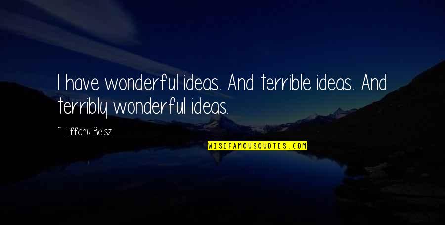 Patrizier Lavendel Quotes By Tiffany Reisz: I have wonderful ideas. And terrible ideas. And