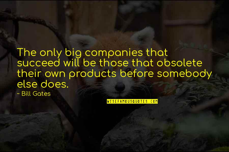 Patrizzi Quotes By Bill Gates: The only big companies that succeed will be