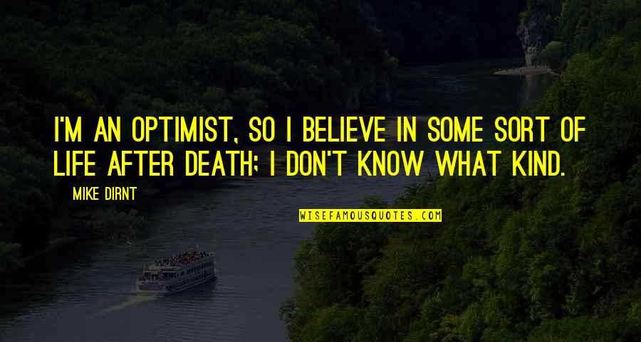 Patrocinia Magat Quotes By Mike Dirnt: I'm an optimist, so I believe in some