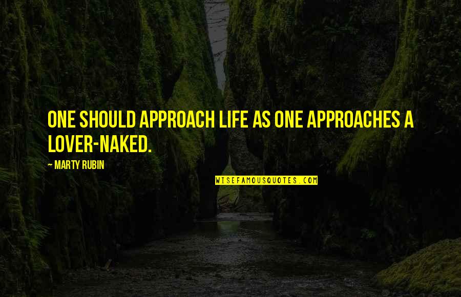 Patrocinio En Quotes By Marty Rubin: One should approach life as one approaches a