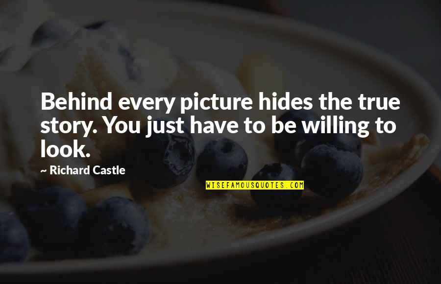 Patroclus Character Quotes By Richard Castle: Behind every picture hides the true story. You