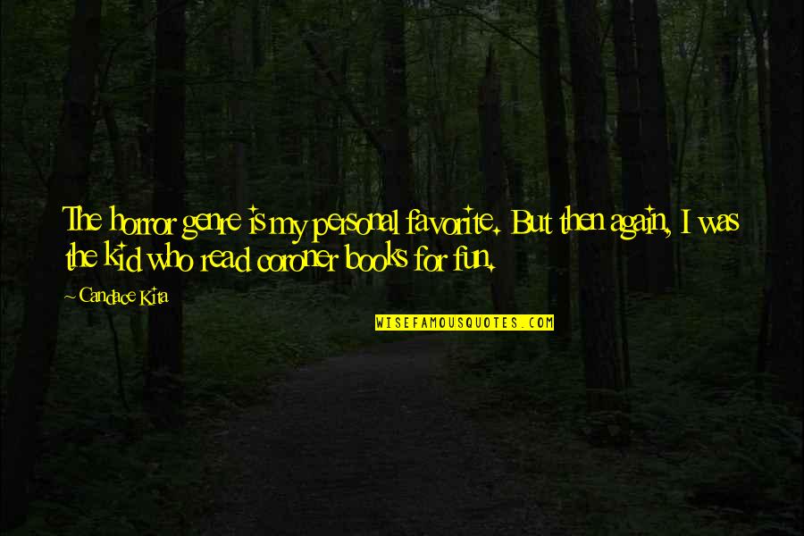 Patroklos Alpha Quotes By Candace Kita: The horror genre is my personal favorite. But