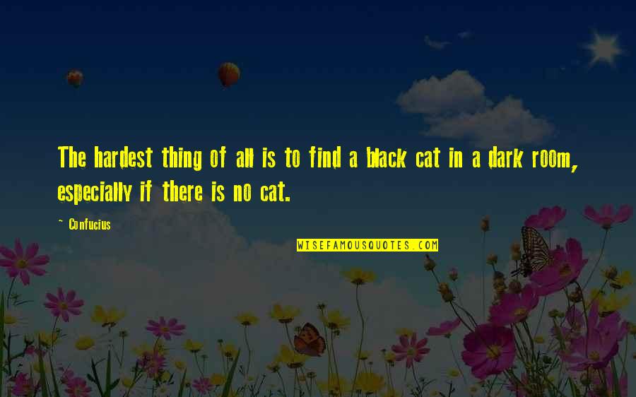 Patroklos Torrington Quotes By Confucius: The hardest thing of all is to find Patroklos Torrington Quotes By Confucius: The hardest thing of all is to find