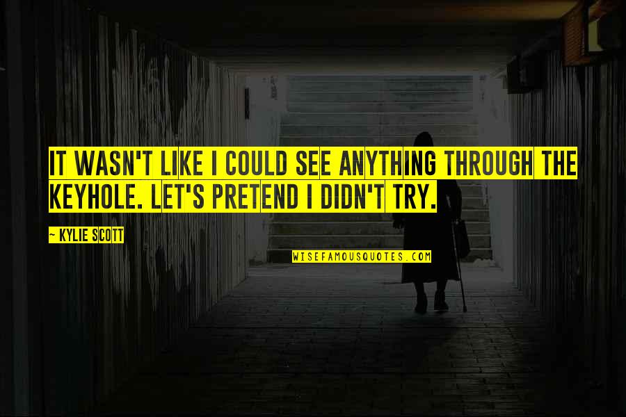 Patroklos Torrington Quotes By Kylie Scott: It wasn't like I could see anything through
