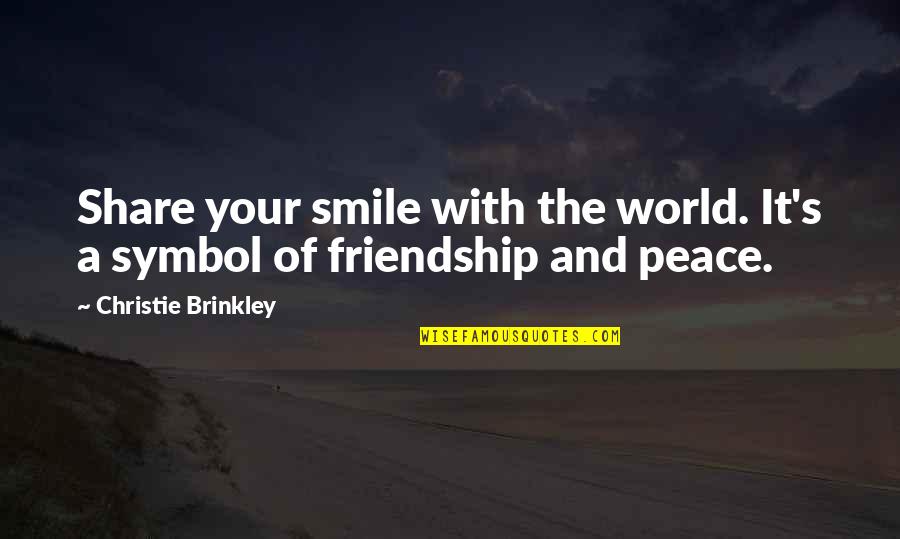 Patrolman Tippit Quotes By Christie Brinkley: Share your smile with the world. It's a