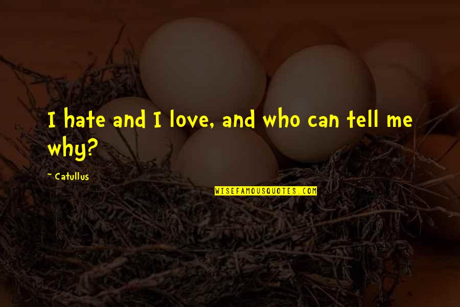 Patrols On Titan Quotes By Catullus: I hate and I love, and who can Patrols On Titan Quotes By Catullus: I hate and I love, and who can