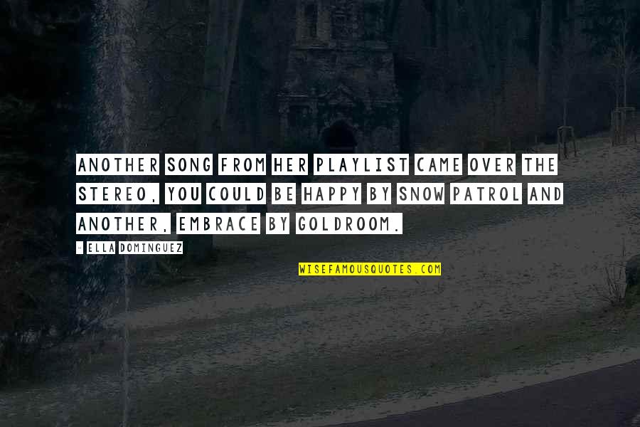 Patrol's Quotes By Ella Dominguez: Another song from her playlist came over the