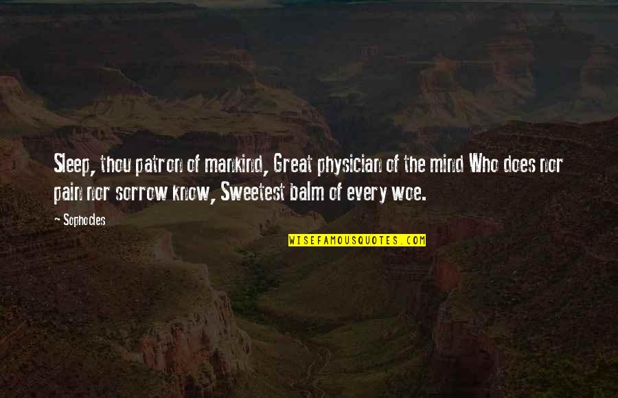 Patron Quotes By Sophocles: Sleep, thou patron of mankind, Great physician of Patron Quotes By Sophocles: Sleep, thou patron of mankind, Great physician of
