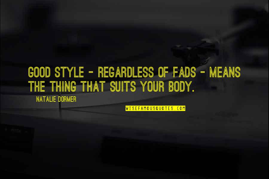 Patron Saint Of Lost Causes Quotes By Natalie Dormer: Good style - regardless of fads - means