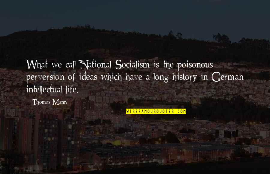Patron Tequila Quotes By Thomas Mann: What we call National-Socialism is the poisonous perversion