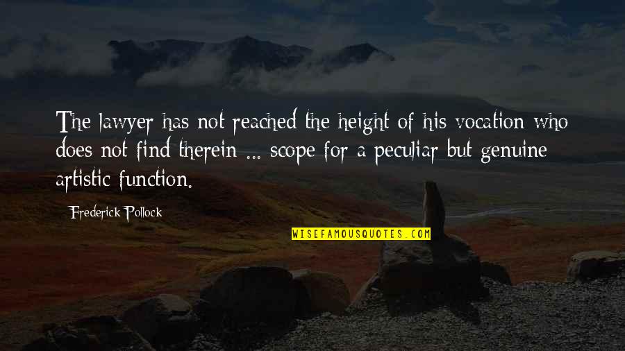 Patronales In English Quotes By Frederick Pollock: The lawyer has not reached the height of Patronales In English Quotes By Frederick Pollock: The lawyer has not reached the height of