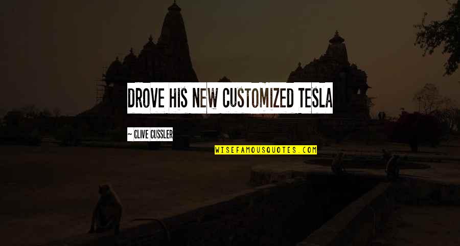 Patronen Kleedjes Quotes By Clive Cussler: drove his new customized Tesla