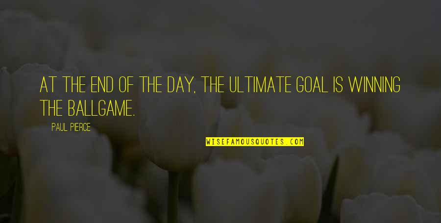 Patrones Numericos Quotes By Paul Pierce: At the end of the day, the ultimate