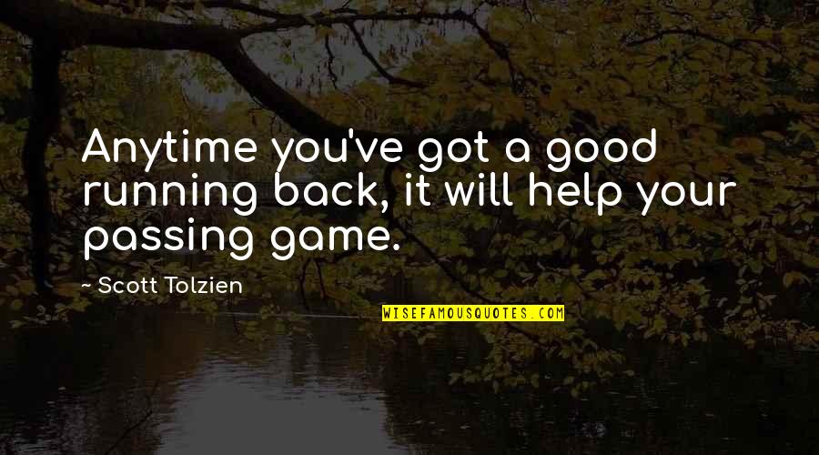 Patronising Communication Quotes By Scott Tolzien: Anytime you've got a good running back, it