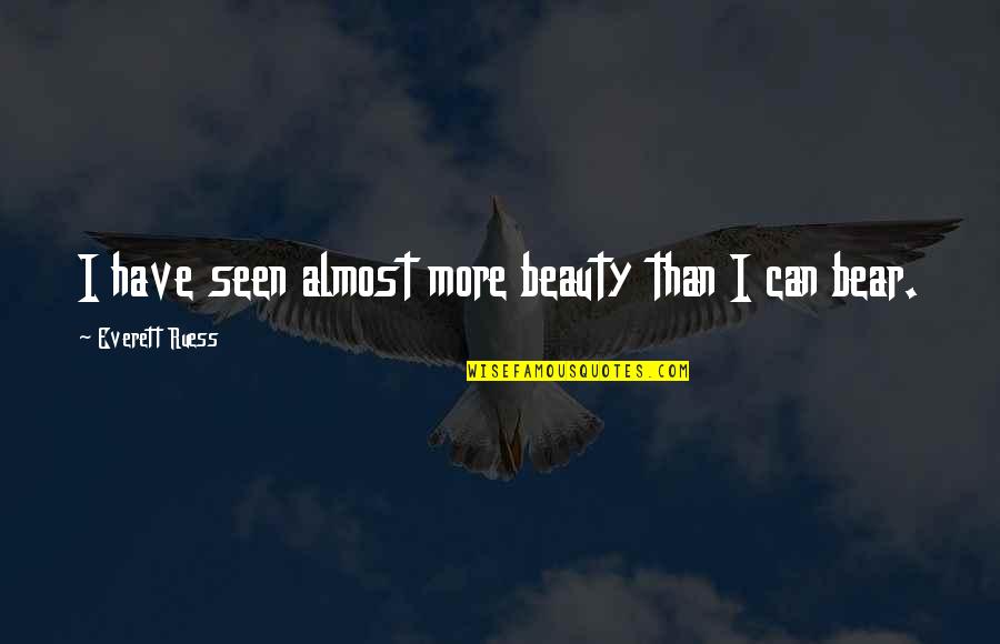 Patronising In Spanish Quotes By Everett Ruess: I have seen almost more beauty than I Patronising In Spanish Quotes By Everett Ruess: I have seen almost more beauty than I