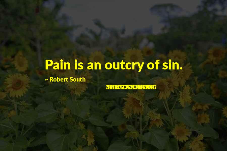 Patronized Nyt Quotes By Robert South: Pain is an outcry of sin. Patronized Nyt Quotes By Robert South: Pain is an outcry of sin.