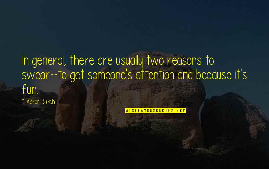 Patronizingly Quotes By Aaron Burch: In general, there are usually two reasons to