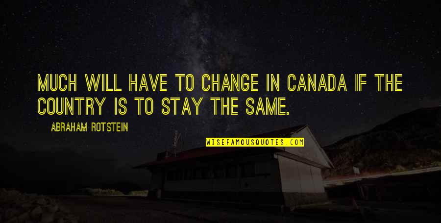 Patronus Book Quotes By Abraham Rotstein: Much will have to change in Canada if Patronus Book Quotes By Abraham Rotstein: Much will have to change in Canada if