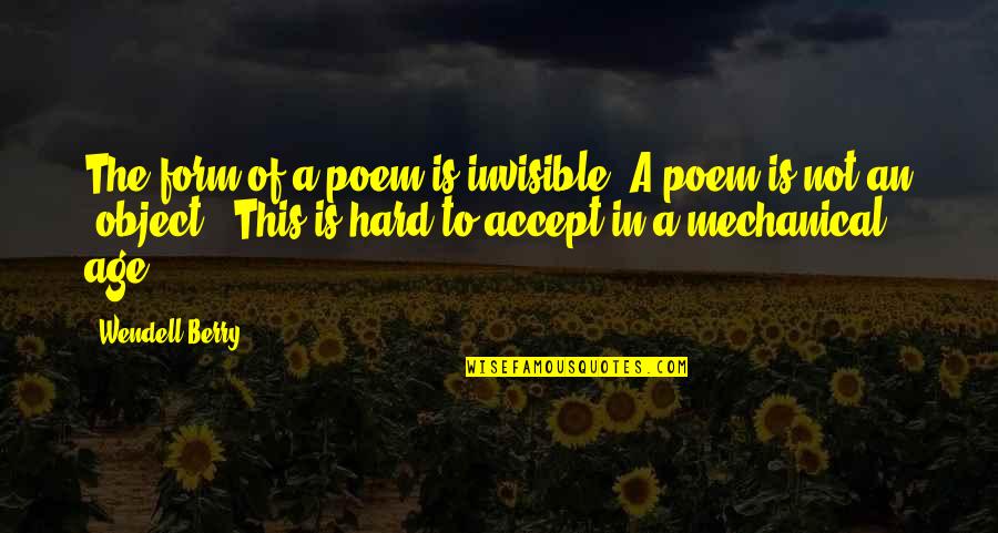 Patronymic Prefixes Quotes By Wendell Berry: The form of a poem is invisible. A Patronymic Prefixes Quotes By Wendell Berry: The form of a poem is invisible. A