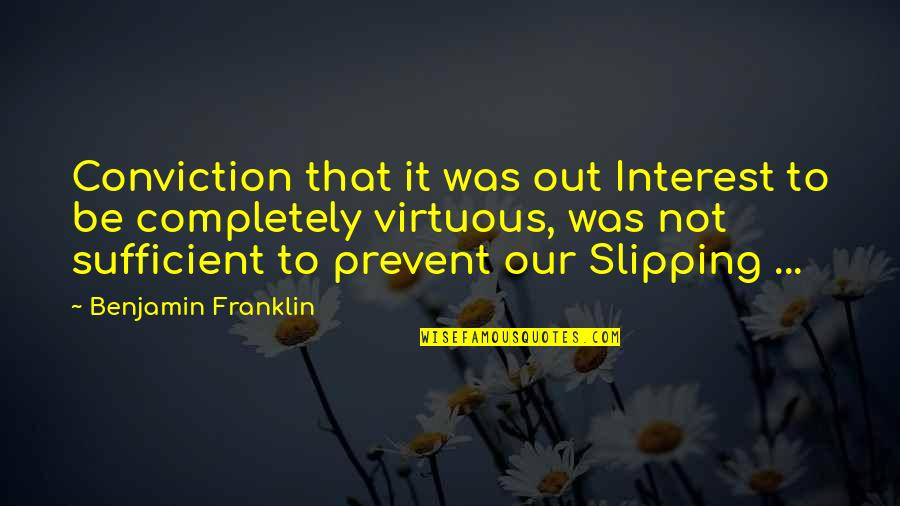 Patroonsfeest Quotes By Benjamin Franklin: Conviction that it was out Interest to be