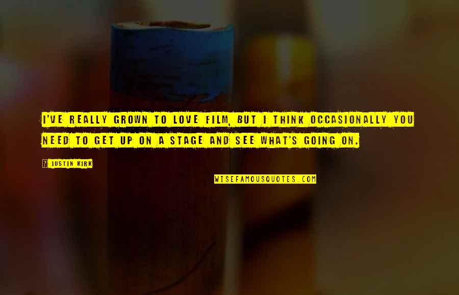 Patryk Vega Quotes By Justin Kirk: I've really grown to love film, but I Patryk Vega Quotes By Justin Kirk: I've really grown to love film, but I