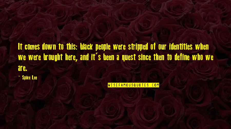 Patshala Quotes By Spike Lee: It comes down to this: black people were