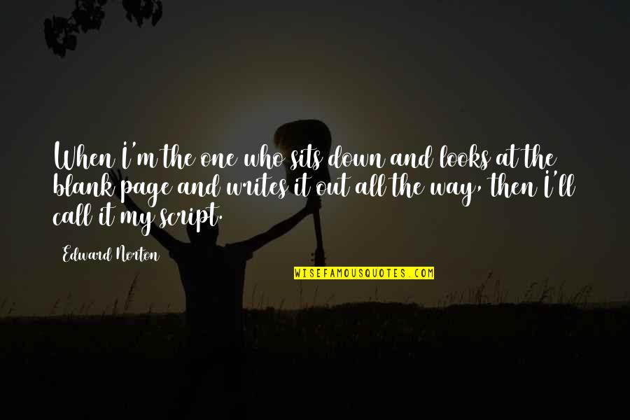 Patsie Klein Quotes By Edward Norton: When I'm the one who sits down and