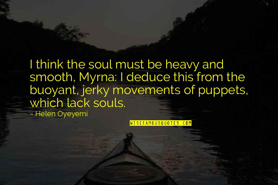 Patsy Cline Love Quotes By Helen Oyeyemi: I think the soul must be heavy and Patsy Cline Love Quotes By Helen Oyeyemi: I think the soul must be heavy and
