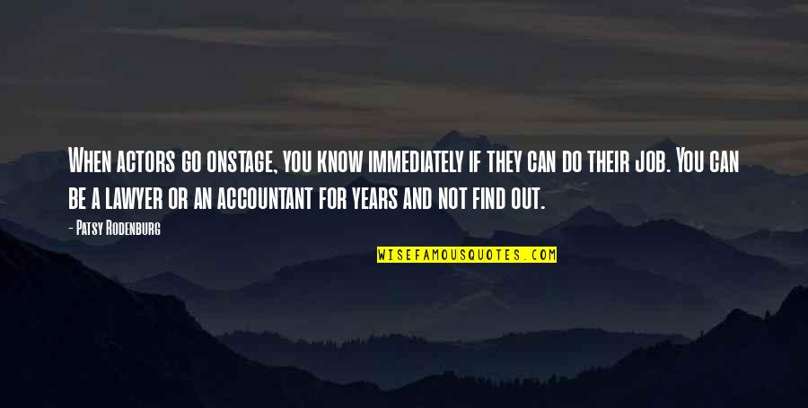 Patsy Quotes By Patsy Rodenburg: When actors go onstage, you know immediately if