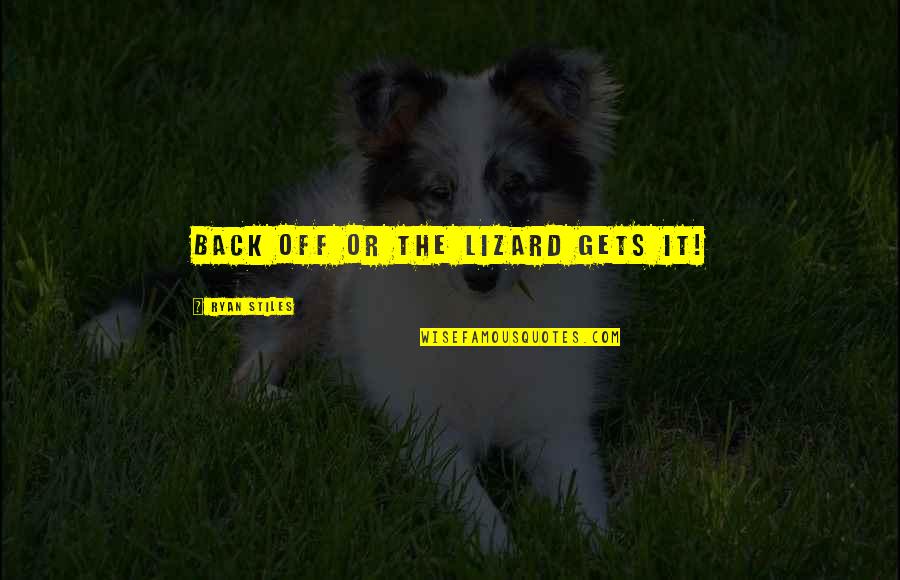 Pattamadai Quotes By Ryan Stiles: Back off or the lizard gets it! Pattamadai Quotes By Ryan Stiles: Back off or the lizard gets it!