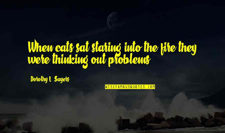 Patteggiamento Parte Quotes By Dorothy L. Sayers: When cats sat staring into the fire they