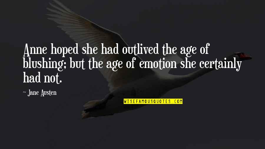 Patteggiamento Quotes By Jane Austen: Anne hoped she had outlived the age of Patteggiamento Quotes By Jane Austen: Anne hoped she had outlived the age of