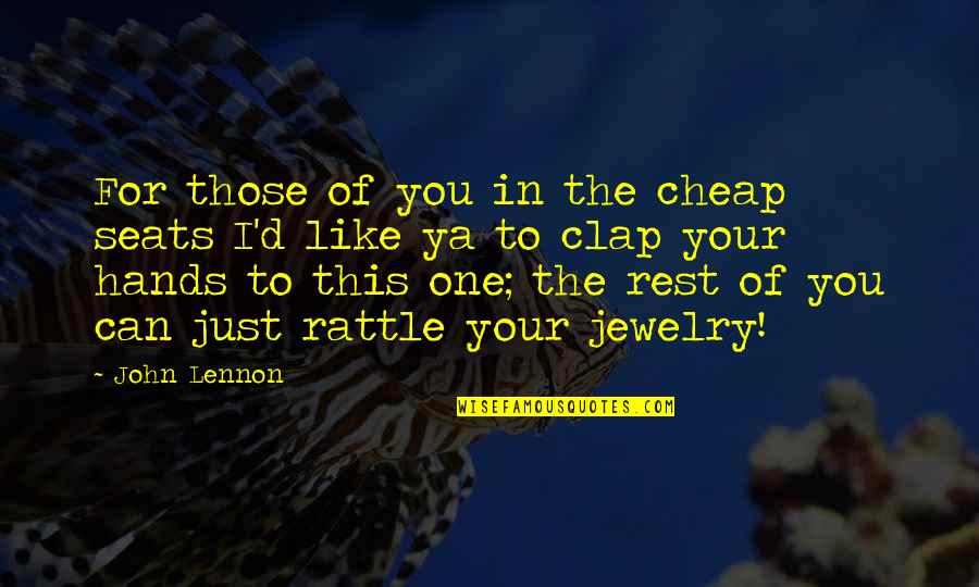 Patter Quotes By John Lennon: For those of you in the cheap seats Patter Quotes By John Lennon: For those of you in the cheap seats