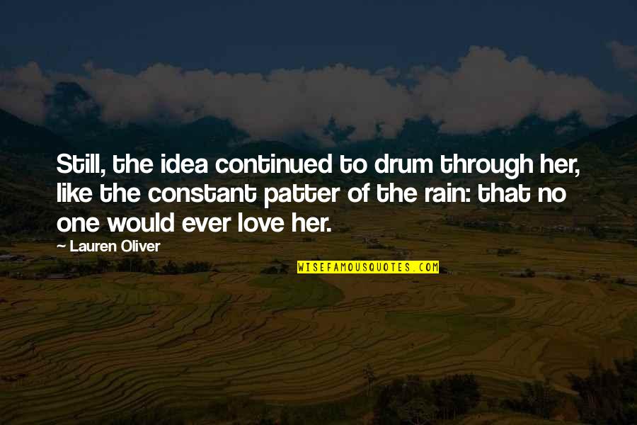 Patter Quotes By Lauren Oliver: Still, the idea continued to drum through her,