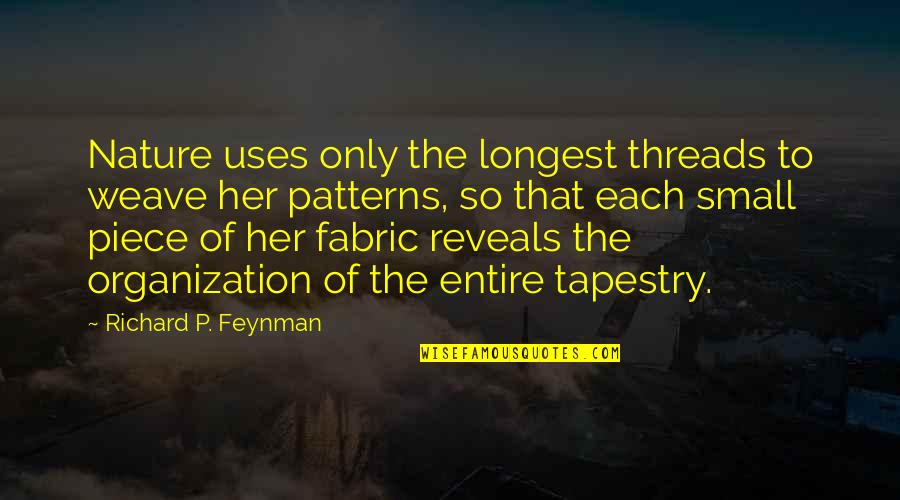 Patterns In Nature Quotes By Richard P. Feynman: Nature uses only the longest threads to weave