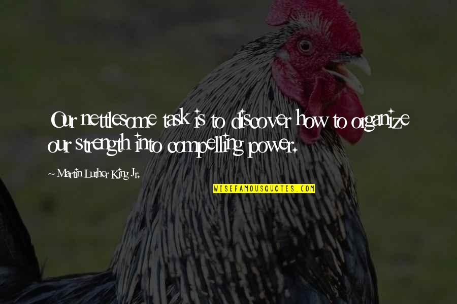 Patterson Hood Quotes By Martin Luther King Jr.: Our nettlesome task is to discover how to Patterson Hood Quotes By Martin Luther King Jr.: Our nettlesome task is to discover how to