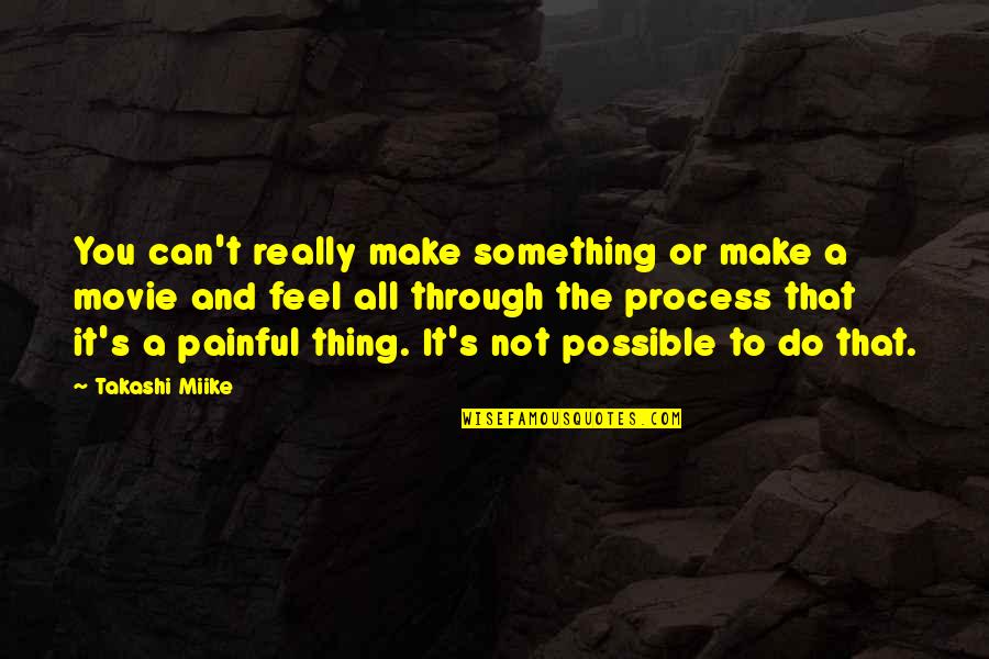 Patti Page Quotes By Takashi Miike: You can't really make something or make a