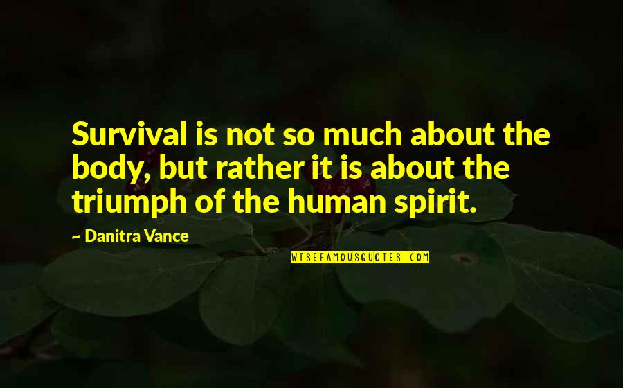 Pattie Counting Quotes By Danitra Vance: Survival is not so much about the body,