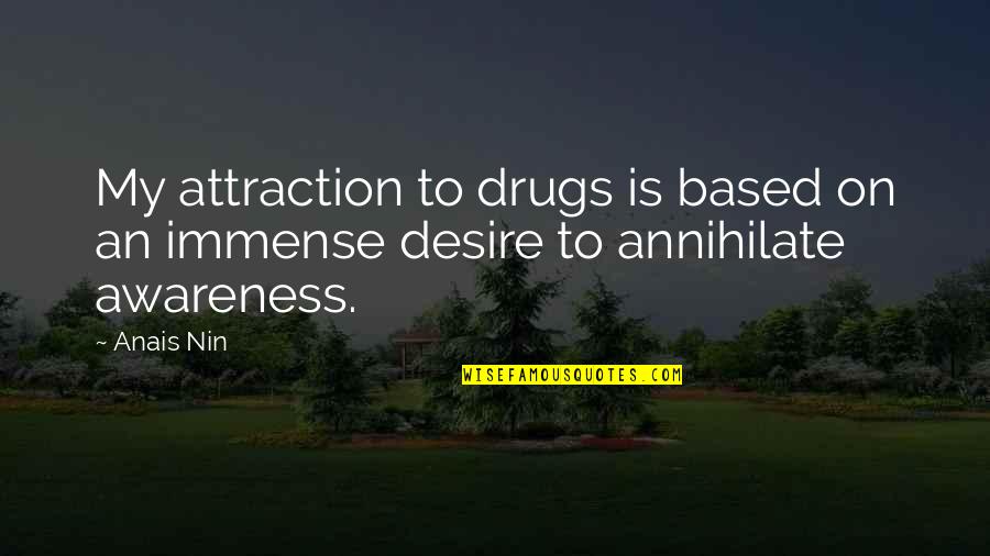 Pattie Mallette Nowhere But Up Quotes By Anais Nin: My attraction to drugs is based on an