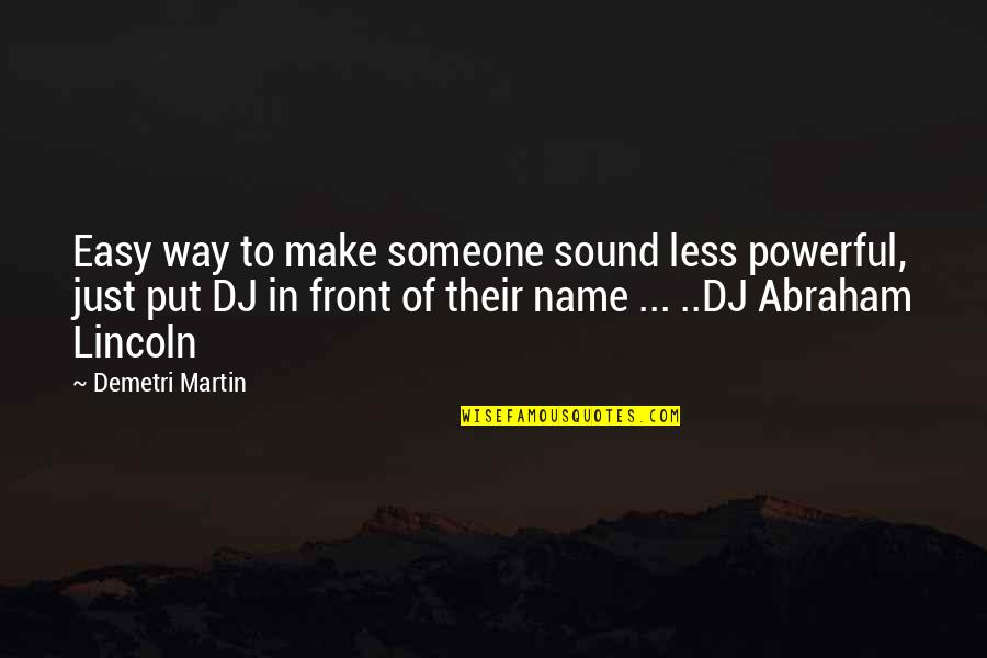 Patting Quotes By Demetri Martin: Easy way to make someone sound less powerful,