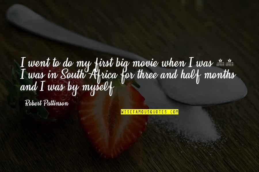 Pattinson Quotes By Robert Pattinson: I went to do my first big movie