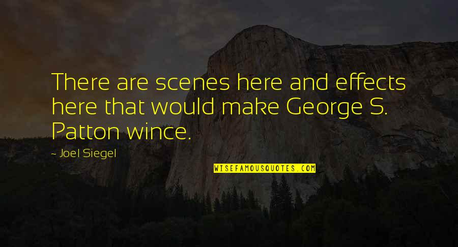 Patton George Quotes By Joel Siegel: There are scenes here and effects here that